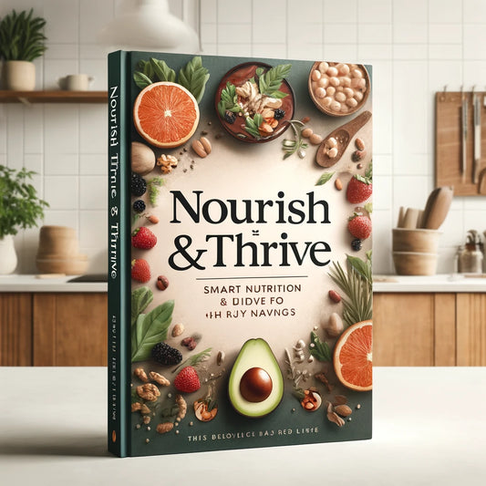 Nourish & Thrive: The Ultimate Smart Nutrition Guide + 14-Day Meal Plan (Effortless Healthy Eating!)